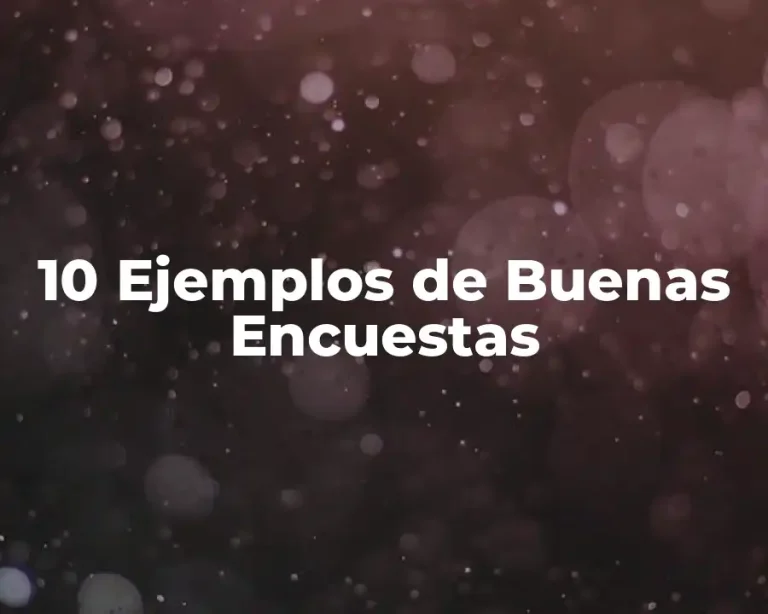 10 Ejemplos de Buenas Encuestas