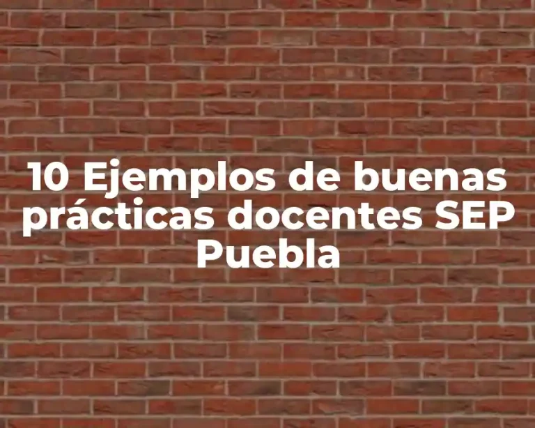 10 Ejemplos de buenas prácticas docentes SEP Puebla