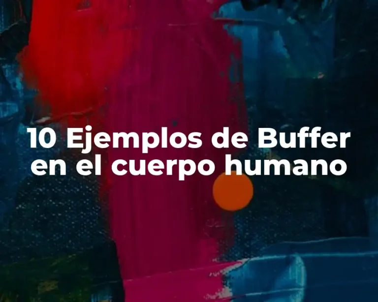 10 Ejemplos de Buffer en el cuerpo humano