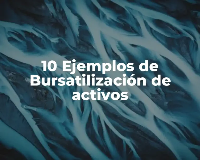 10 Ejemplos de Bursatilización de activos