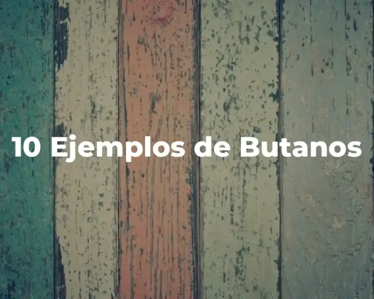 10 Ejemplos de Butanos