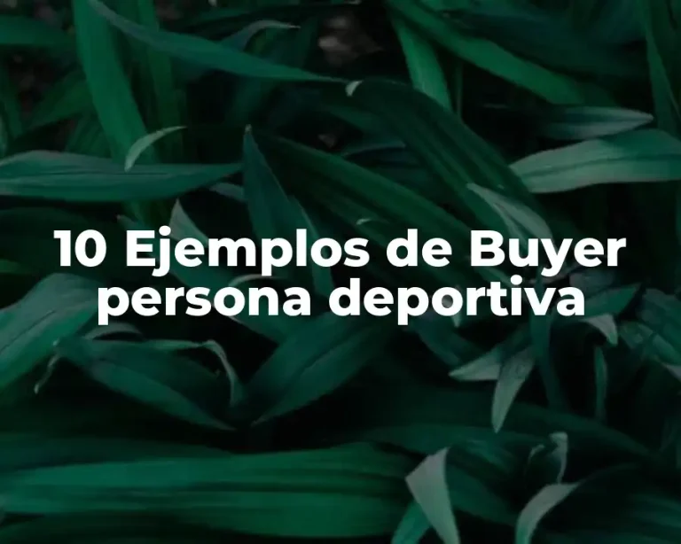 10 Ejemplos de Buyer persona deportiva