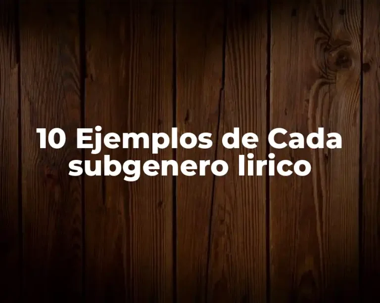10 Ejemplos de Cada subgenero lirico