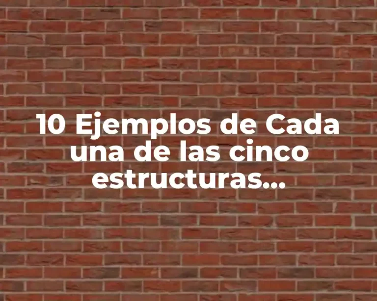 10 Ejemplos de Cada una de las cinco estructuras organizacionales
