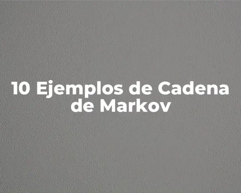 10 Ejemplos de Cadena de Markov