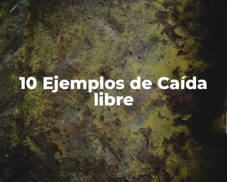 10 Ejemplos de Caída libre
