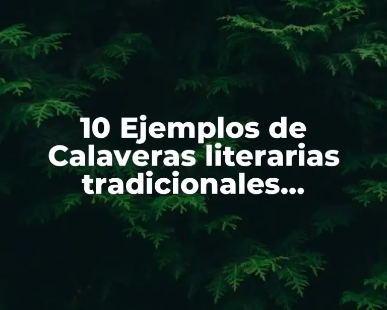 10 Ejemplos de Calaveras literarias tradicionales mexicanas cortas