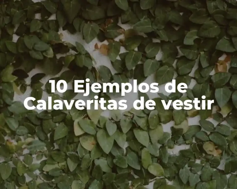 10 Ejemplos de Calaveritas de vestir