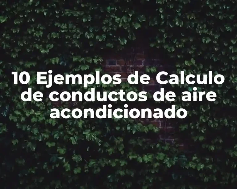 10 Ejemplos de Calculo de conductos de aire acondicionado