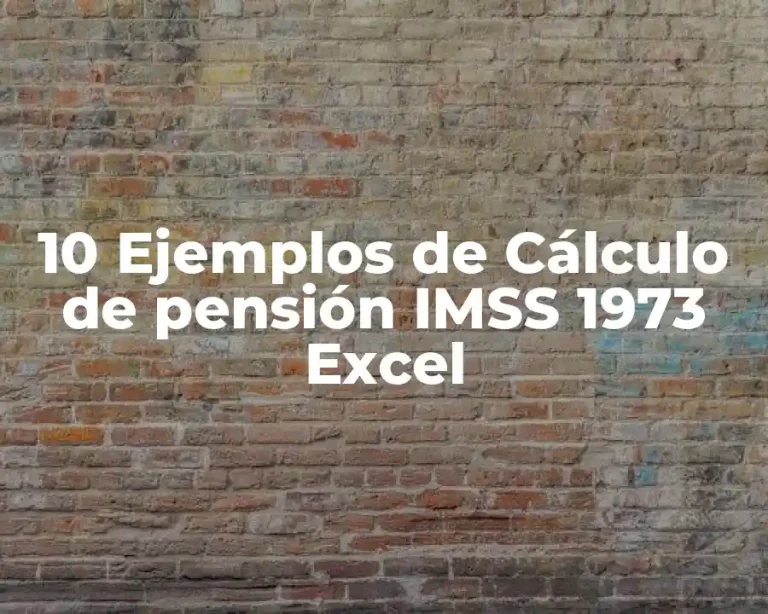 10 Ejemplos de Cálculo de pensión IMSS 1973 Excel