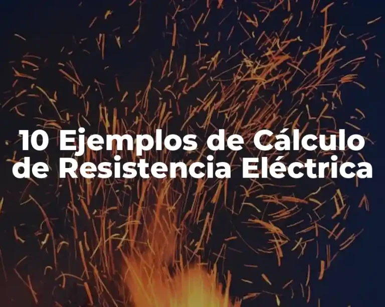 10 Ejemplos de Cálculo de Resistencia Eléctrica