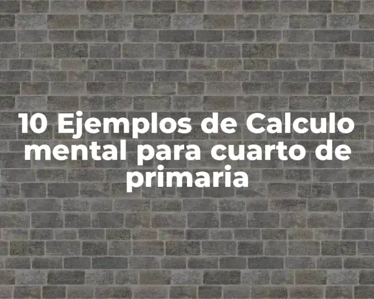 10 Ejemplos de Calculo mental para cuarto de primaria