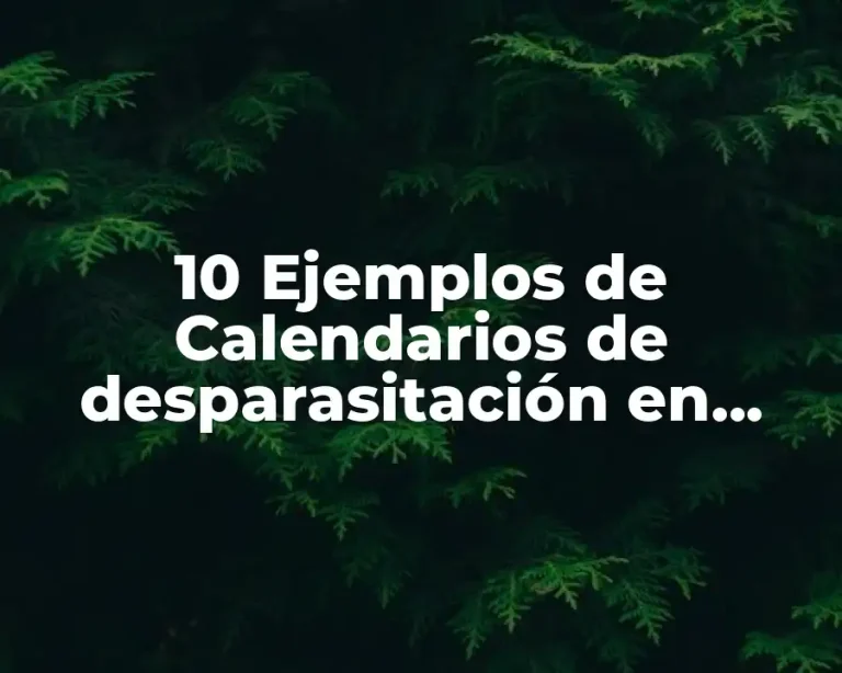 10 Ejemplos de Calendarios de desparasitación en bovinos