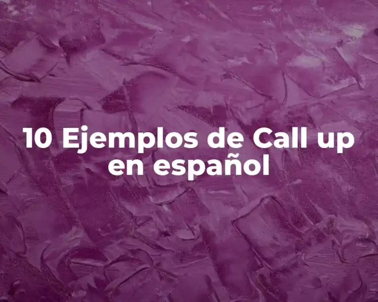 10 Ejemplos de Call up en español
