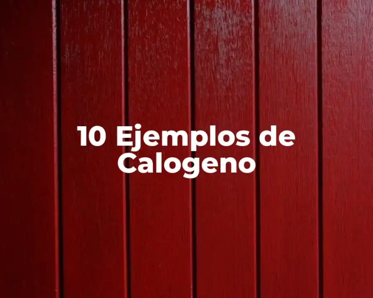 10 Ejemplos de Calogeno