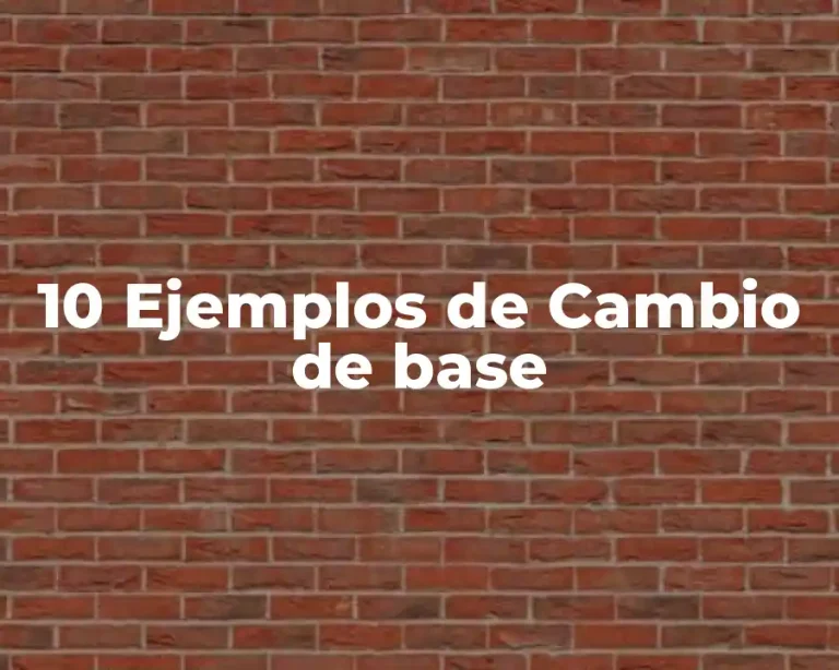 10 Ejemplos de Cambio de base