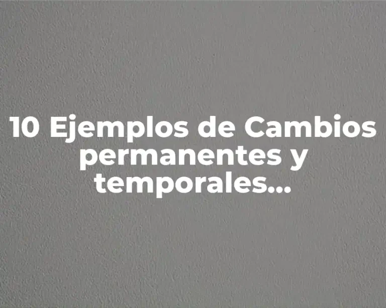 10 Ejemplos de Cambios permanentes y temporales atmosféricos