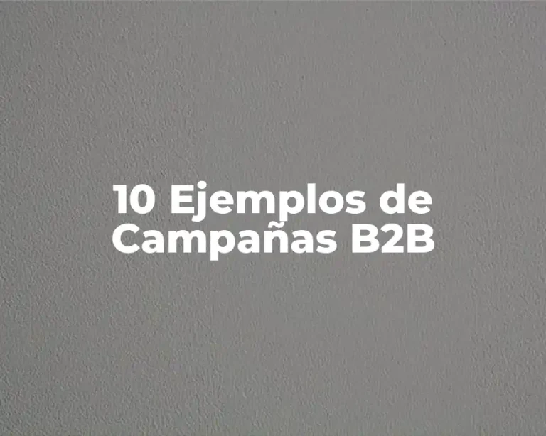 10 Ejemplos de Campañas B2B