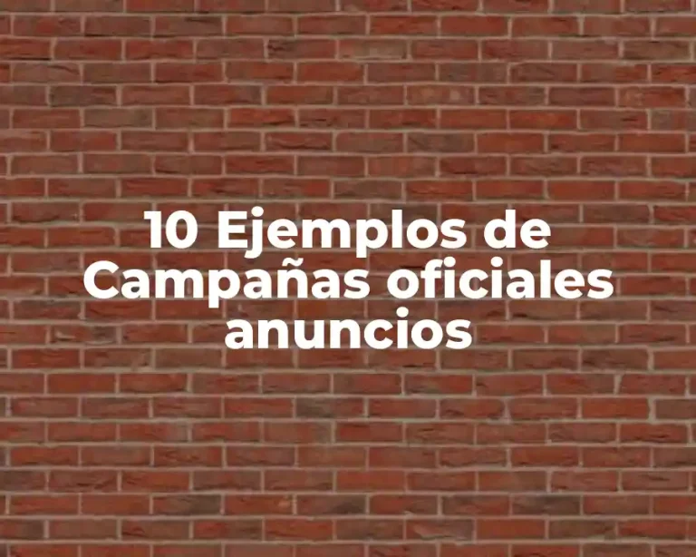 10 Ejemplos de Campañas oficiales anuncios