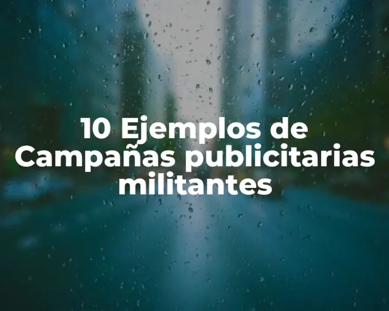 10 Ejemplos de Campañas publicitarias militantes