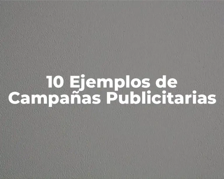 10 Ejemplos de Campañas Publicitarias