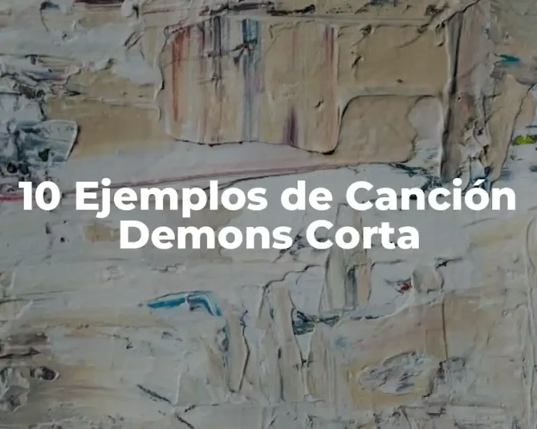 10 Ejemplos de Canción Demons Corta