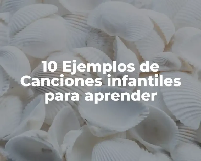 10 Ejemplos de Canciones infantiles para aprender