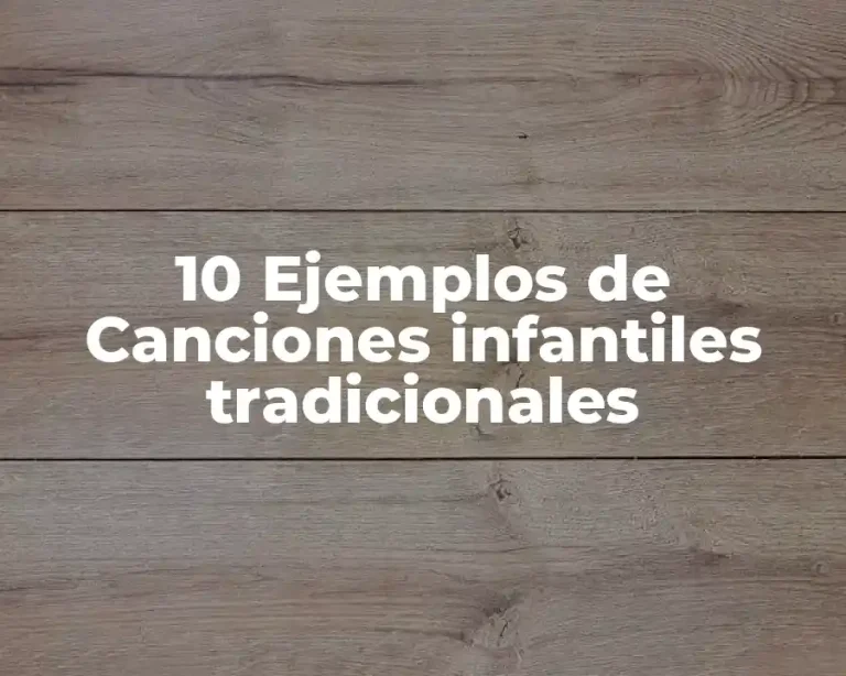 10 Ejemplos de Canciones infantiles tradicionales