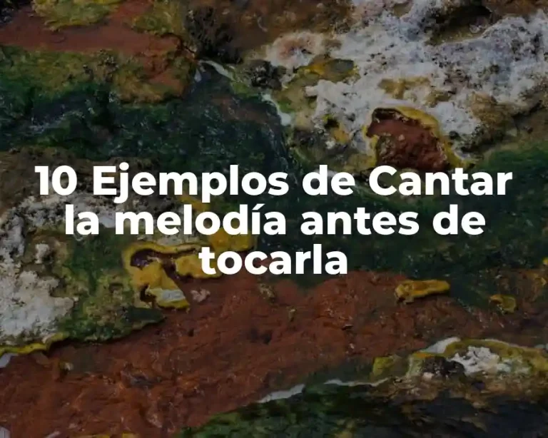 10 Ejemplos de Cantar la melodía antes de tocarla