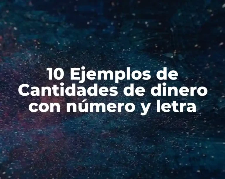 10 Ejemplos de Cantidades de dinero con número y letra
