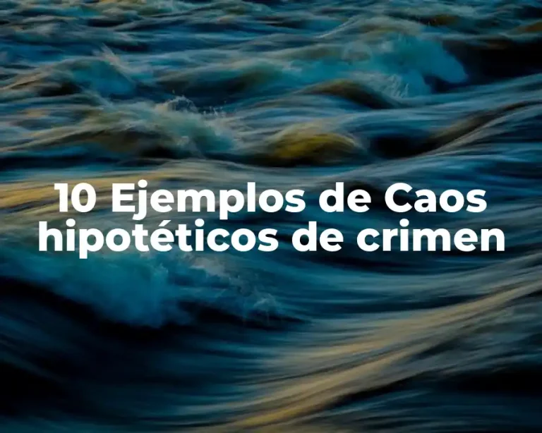 10 Ejemplos de Caos hipotéticos de crimen