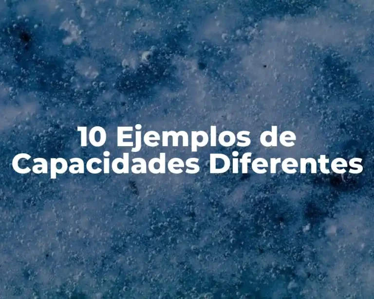 10 Ejemplos de Capacidades Diferentes