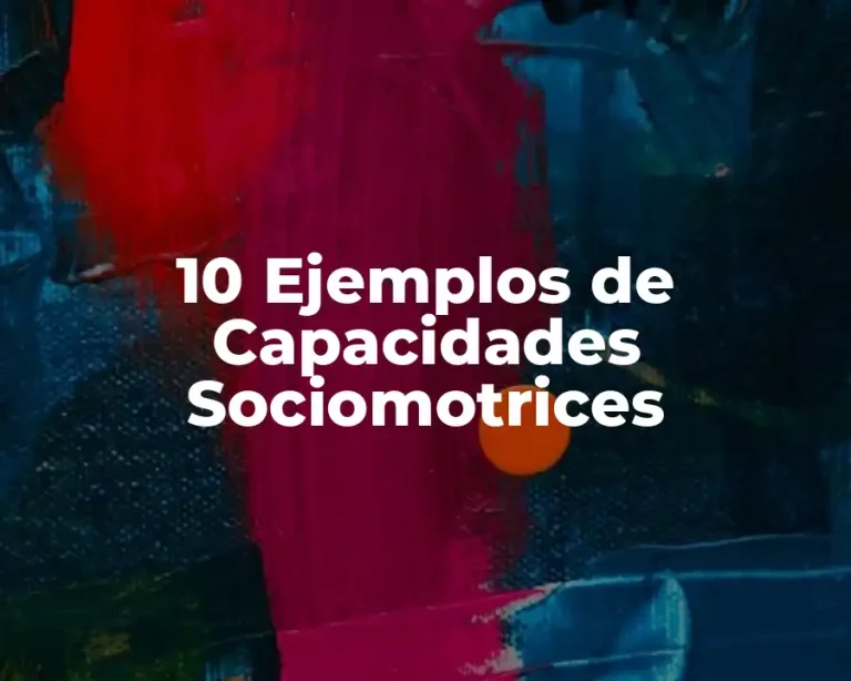 10 Ejemplos de Capacidades Sociomotrices