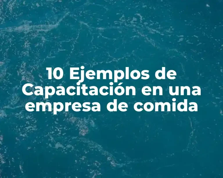 10 Ejemplos de Capacitación en una empresa de comida