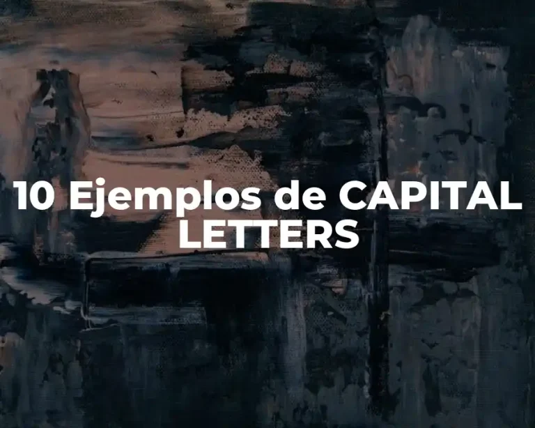 10 Ejemplos de CAPITAL LETTERS