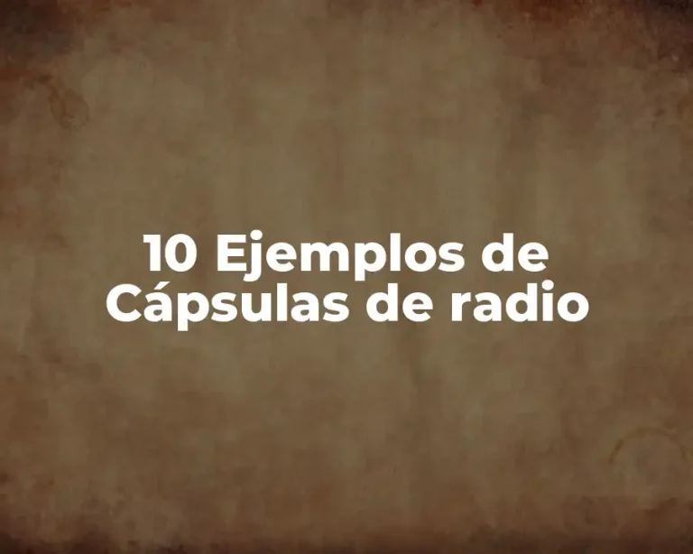 10 Ejemplos de Cápsulas de radio
