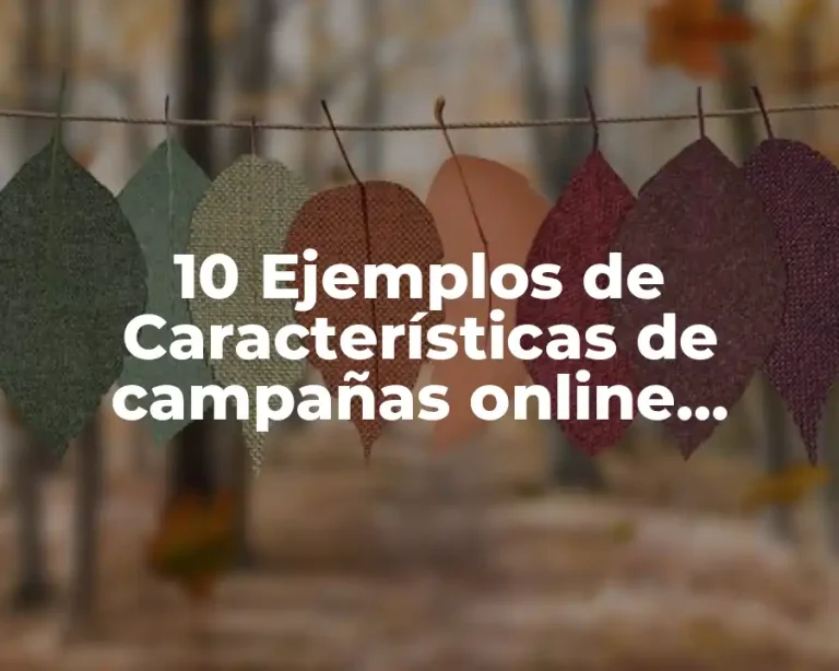 10 Ejemplos de Características de campañas online exitosas