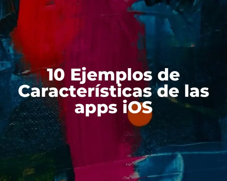 10 Ejemplos de Características de las apps iOS