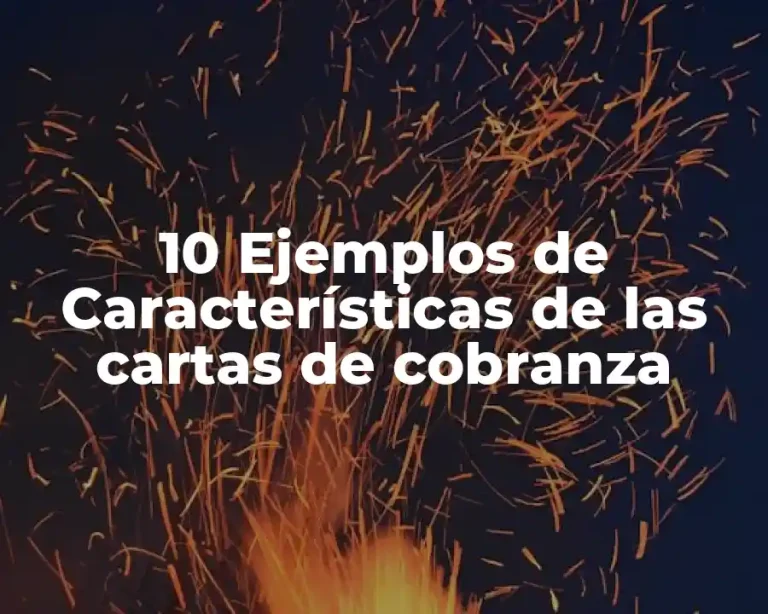 10 Ejemplos de Características de las cartas de cobranza