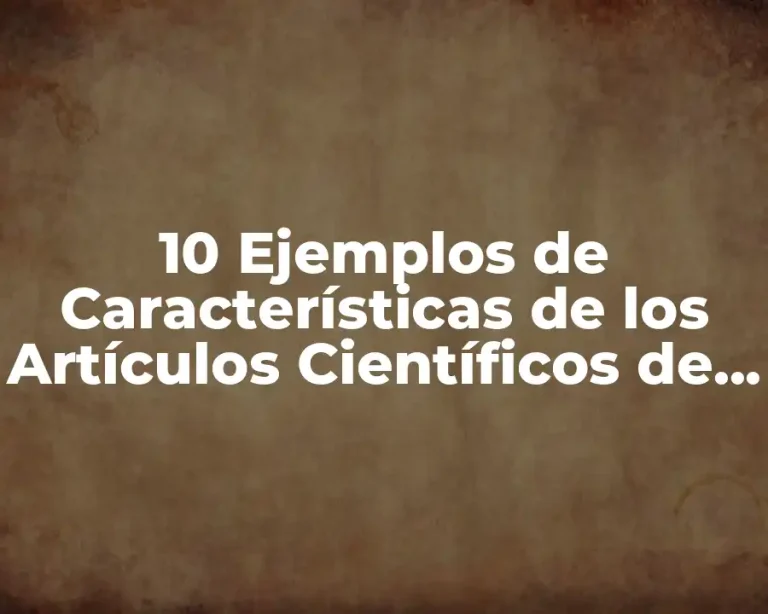 10 Ejemplos de Características de los Artículos Científicos de Animales
