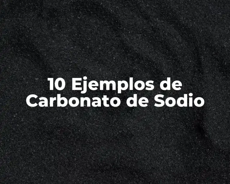 10 Ejemplos de Carbonato de Sodio