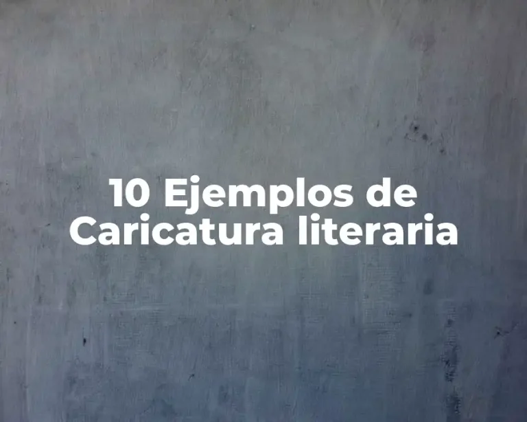 10 Ejemplos de Caricatura literaria
