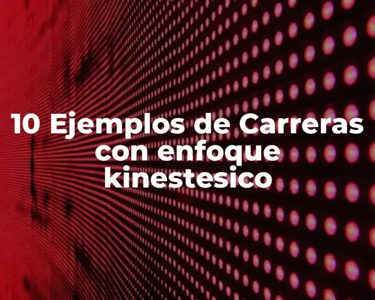 10 Ejemplos de Carreras con enfoque kinestesico