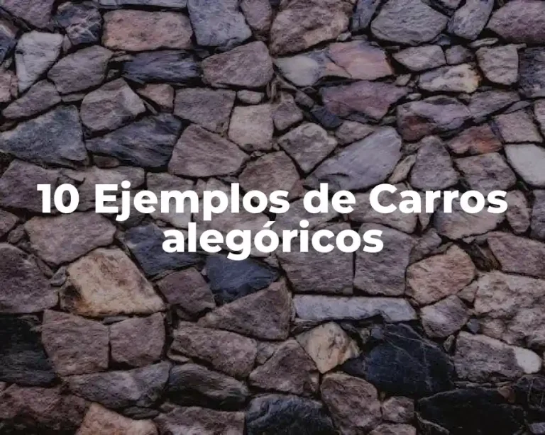 10 Ejemplos de Carros alegóricos
