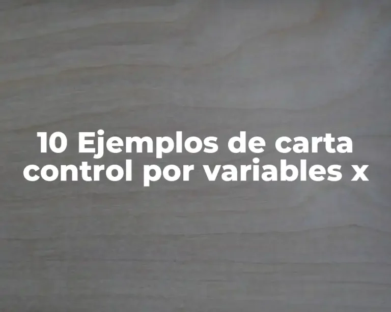 10 Ejemplos de carta control por variables x