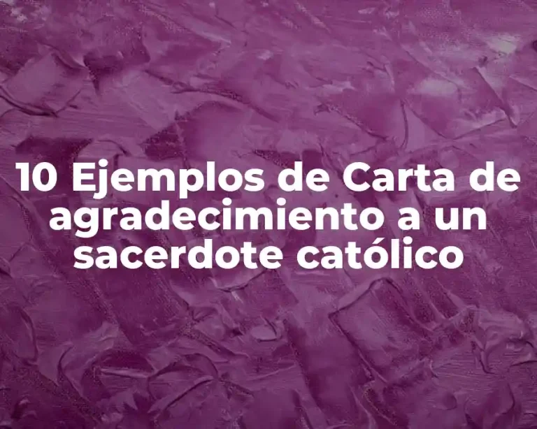 10 Ejemplos de Carta de agradecimiento a un sacerdote católico