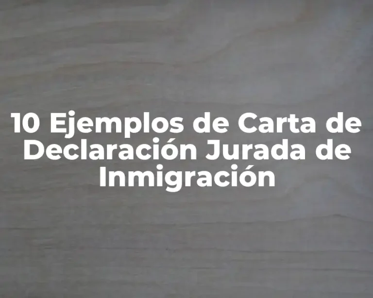 10 Ejemplos de Carta de Declaración Jurada de Inmigración