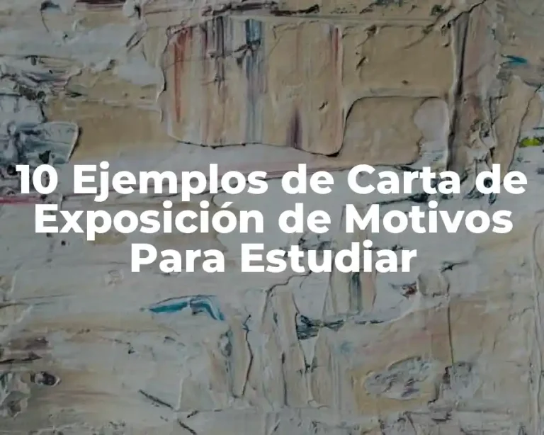 10 Ejemplos de Carta de Exposición de Motivos Para Estudiar