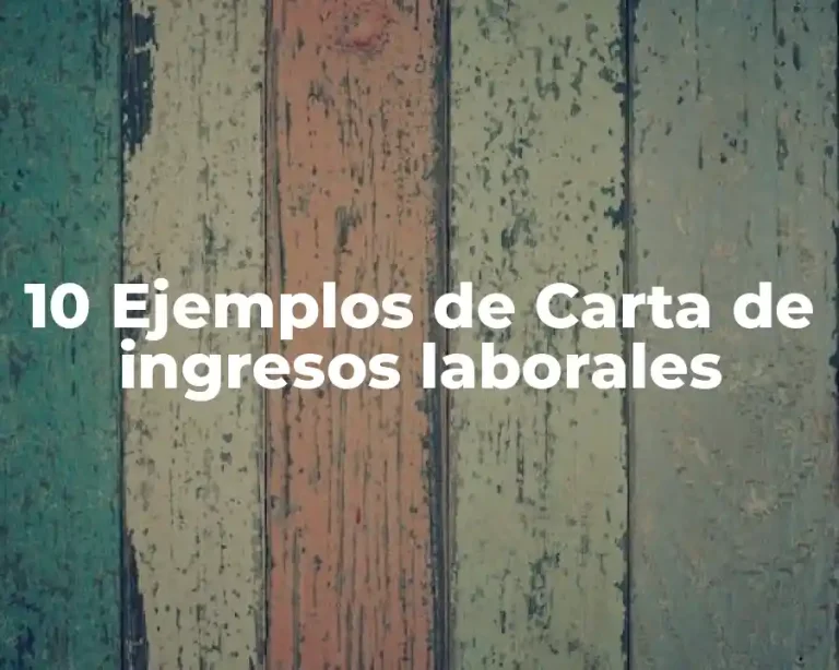 10 Ejemplos de Carta de ingresos laborales