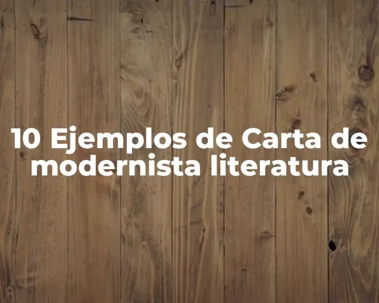 10 Ejemplos de Carta de modernista literatura